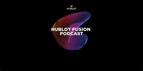 hublot podcast|FUSION PODCAST .